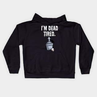 I'm dead tired Kids Hoodie